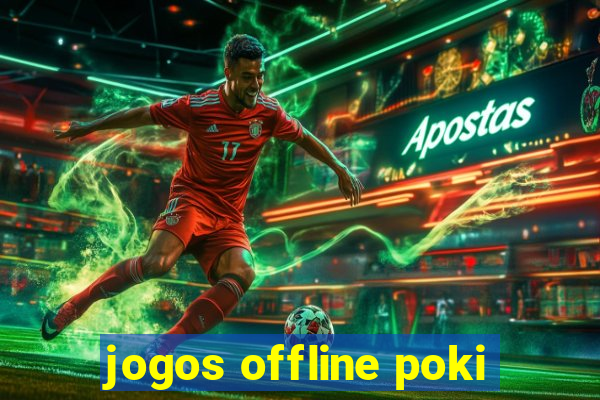 jogos offline poki